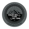 Round Your Life Is Worth My Time Mouse Pad